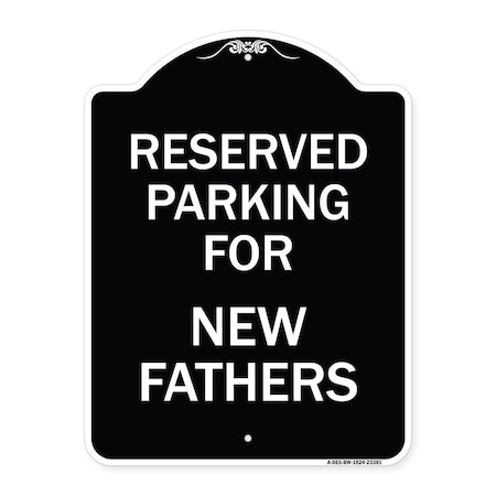 Parking Reserved For New Fathers Heavy-Gauge Aluminum Architectural Sign